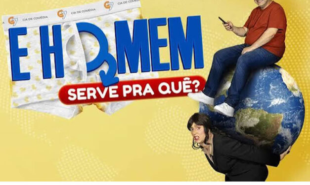 Comedy play “AND WHAT ARE MEN GOOD FOR, ANYWAY?” (E Homem, Serve Pra Quê?)