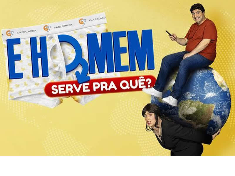 Comedy play “AND WHAT ARE MEN GOOD FOR, ANYWAY?” (E Homem, Serve Pra Quê?)